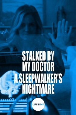 Stalked by My Doctor: A Sleepwalker's Nightmare-online-free
