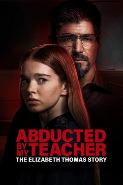 Abducted by My Teacher: The Elizabeth Thomas Story-online-free