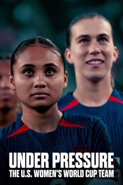 Under Pressure: The U.S. Women's World Cup Team-online-free