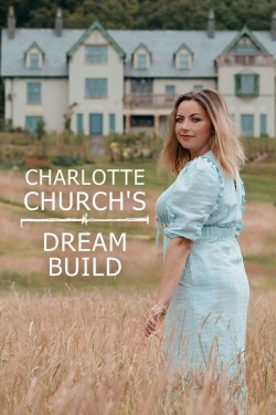 Charlotte Church's Dream Build-online-free