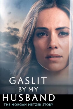 Gaslit by My Husband: The Morgan Metzer Story-online-free