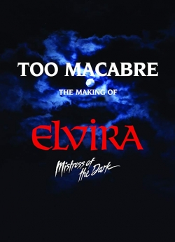 Too Macabre: The Making of Elvira, Mistress of the Dark-online-free