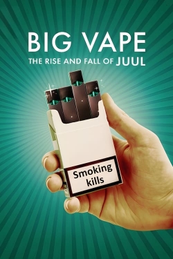 Big Vape: The Rise and Fall of Juul-online-free
