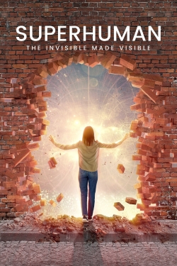 Superhuman: The Invisible Made Visible-online-free