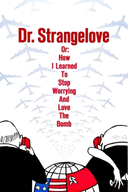Dr. Strangelove or: How I Learned to Stop Worrying and Love the Bomb-online-free
