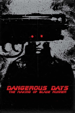 Dangerous Days: Making 'Blade Runner'-online-free