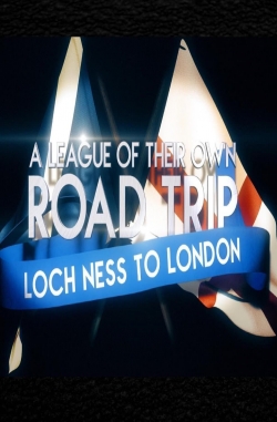 A League Of Their Own UK Road Trip:Loch Ness To London-online-free