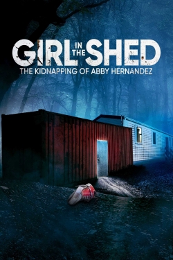 Girl in the Shed: The Kidnapping of Abby Hernandez-online-free