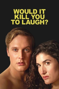 Would It Kill You to Laugh?-online-free