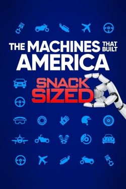The Machines That Built America: Snack Sized-online-free