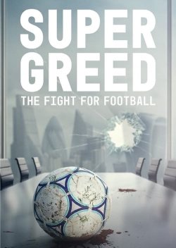 Super Greed: The Fight for Football-online-free