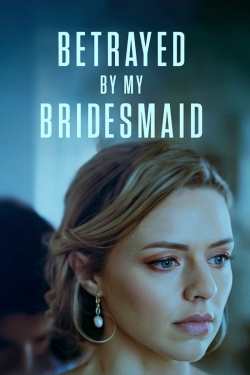Betrayed by My Bridesmaid-online-free