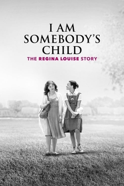 I Am Somebody's Child: The Regina Louise Story-online-free