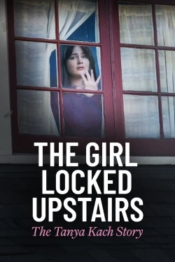 The Girl Locked Upstairs: The Tanya Kach Story-online-free