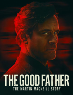 The Good Father: The Martin MacNeill Story-online-free