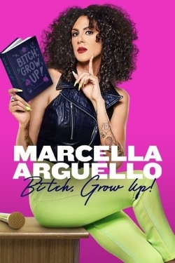 Marcella Arguello: Bitch, Grow Up!-online-free