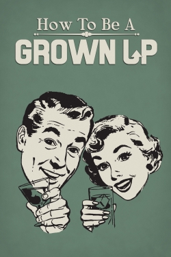 How to Be a Grown Up-online-free
