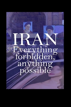 Iran: Everything Forbidden, Anything Possible-online-free