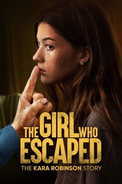 The Girl Who Escaped: The Kara Robinson Story-online-free