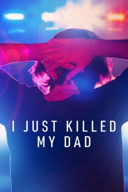 I Just Killed My Dad-online-free