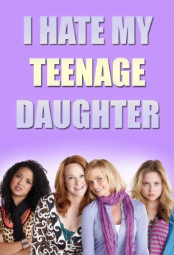 I Hate My Teenage Daughter-online-free