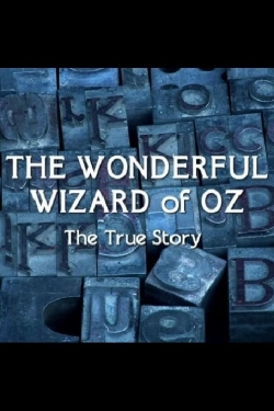 The Wonderful Wizard of Oz: The True Story-online-free