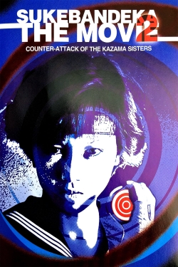 Sukeban Deka the Movie 2: Counter-Attack of the Kazama Sisters-online-free