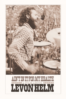 Ain't in It for My Health: A Film About Levon Helm-online-free