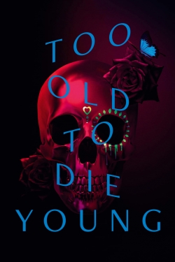Too Old to Die Young-online-free