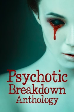 Psychotic Breakdown Anthology-online-free