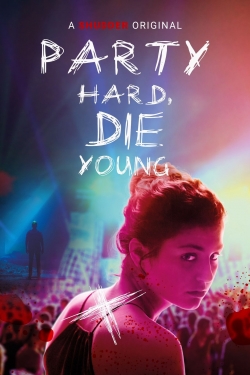 Party Hard, Die Young-online-free