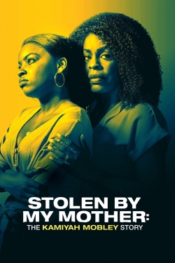 Stolen by My Mother: The Kamiyah Mobley Story-online-free