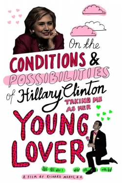 On the Conditions and Possibilities of Hillary Clinton Taking Me as Her Young Lover-online-free