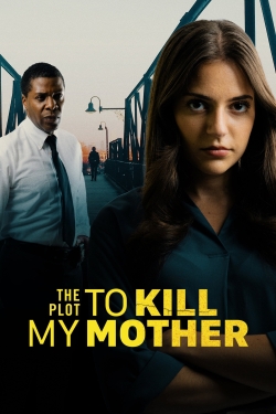 The Plot to Kill My Mother-online-free