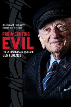 Prosecuting Evil: The Extraordinary World of Ben Ferencz-online-free