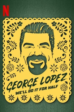 George Lopez: We'll Do It for Half-online-free