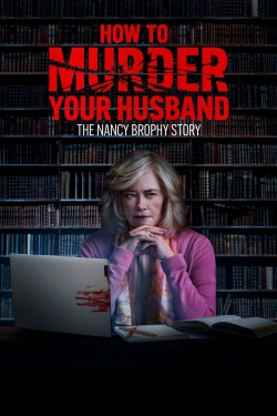 How to Murder Your Husband: The Nancy Brophy Story-online-free