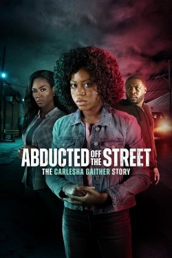 Abducted Off the Street: The Carlesha Gaither Story-online-free