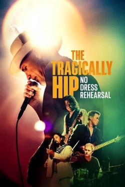 The Tragically Hip: No Dress Rehearsal-online-free